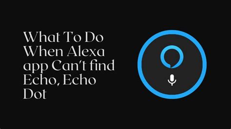 alexa app can't find echo